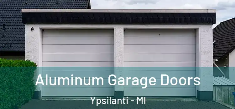  Aluminum Garage Doors Ypsilanti - MI
