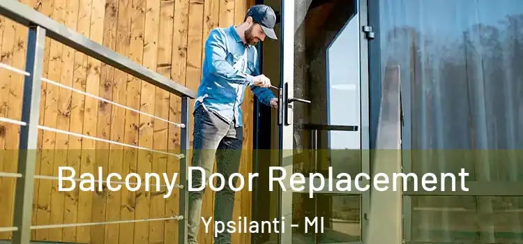  Balcony Door Replacement Ypsilanti - MI