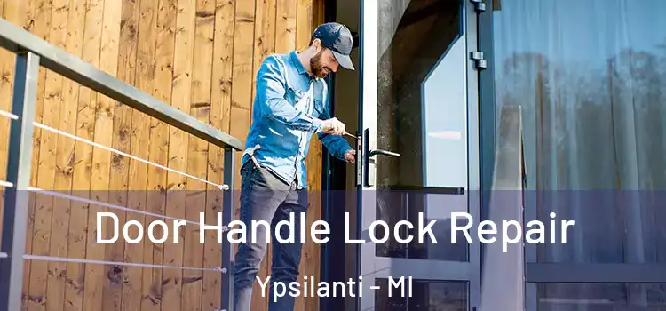  Door Handle Lock Repair Ypsilanti - MI