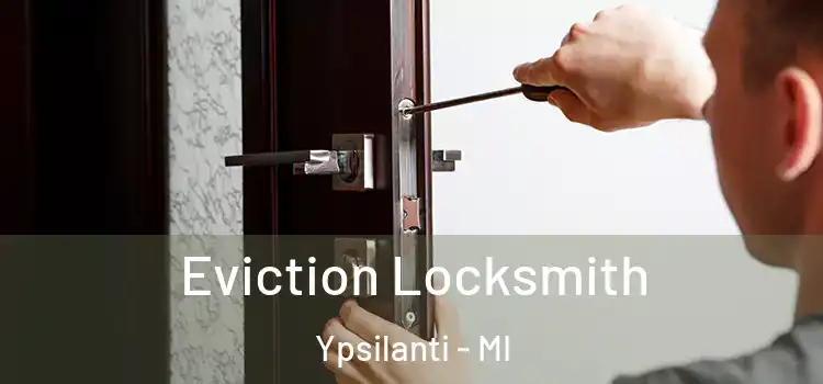  Eviction Locksmith Ypsilanti - MI