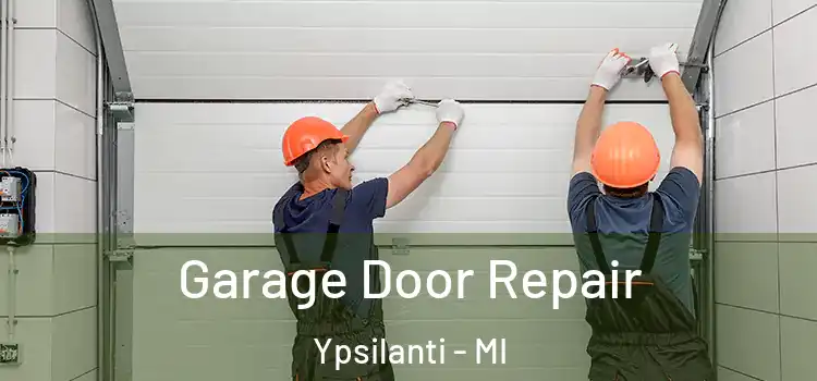  Garage Door Repair Ypsilanti - MI