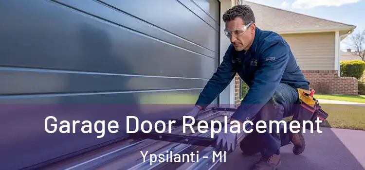 Garage Door Replacement Ypsilanti - MI