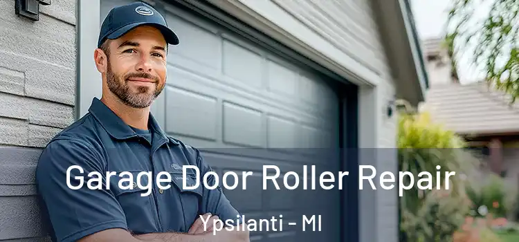  Garage Door Roller Repair Ypsilanti - MI