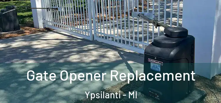 Gate Opener Replacement Ypsilanti - MI