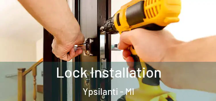  Lock Installation Ypsilanti - MI