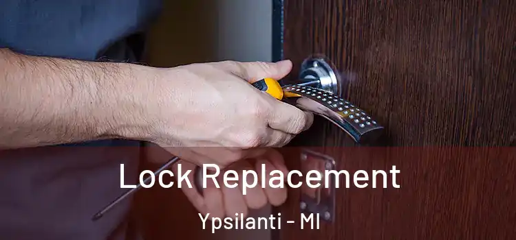  Lock Replacement Ypsilanti - MI