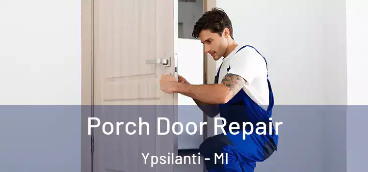  Porch Door Repair Ypsilanti - MI
