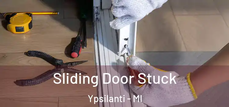  Sliding Door Stuck Ypsilanti - MI